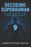 Decoding SuperHuman: 9 SuperHuman Traits You Didn't Know You Had