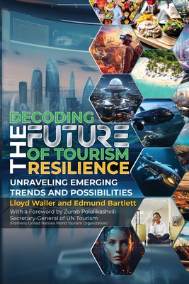 Decoding the Future of Tourism Resilience - Waller, Lloyd, and Bartlett, Edmund