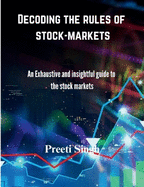 Decoding the rules of stock-markets: An Exhaustive and Insightful guide to the stock markets
