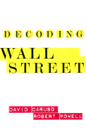 Decoding Wall Street - Caruso, David, and Powell, Robert J, III