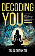 Decoding You: A beginner's guide to self-discovery through the Enneagram and Numerology