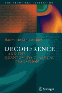 Decoherence: and the Quantum-To-Classical Transition