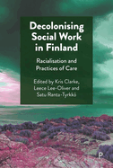 Decolonising Social Work in Finland: Racialisation and Practices of Care