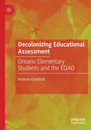 Decolonizing Educational Assessment: Ontario Elementary Students and the Eqao