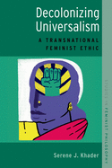 Decolonizing Universalism: A Transnational Feminist Ethic