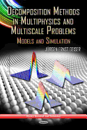 Decomposition Methods in Multiphysics & Multiscale Problems: Models & Simulation