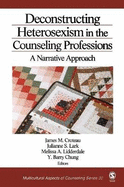 Deconstructing Heterosexism in the Counseling Professions: A Narrative Approach