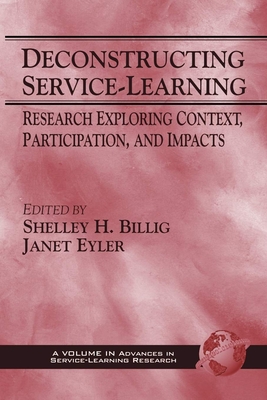 Deconstructing Service-Learning: Research Exploring Context, Participation, and Impacts - Billig, Shelley H, and Eyler, Janet (Editor), and Furco, Andrew