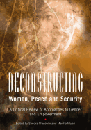 Deconstructing Women, Peace and Security: A Critical Review of Approaches to Gender and Empowerment