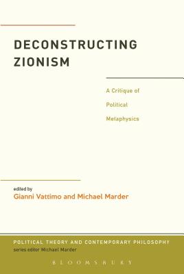 Deconstructing Zionism: A Critique of Political Metaphysics - Vattimo, Gianni (Editor), and Marder, Michael (Editor)