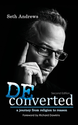Deconverted: A Journey from Religion to Reason - Andrews, Seth