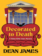 Decorated to Death: A Simon Kirby-Jones Mystery