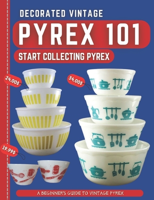 Decorated Vintage Pyrex 101: A Beginner's Guide To Vintage Pyrex - Stones, Harris Dr