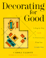 Decorating for Good: A Step-By-Step Guide to Rearranging What You Already Own