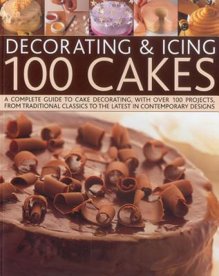 Decorating & Icing 100 Cakes - Nilsen, Angela, and Maxwell, Sarah