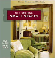 Decorating Small Spaces - Better Homes and Gardens (Editor)