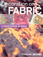 Decoration on Fabric: A Sourcebook of Ideas - Brown, Pauline