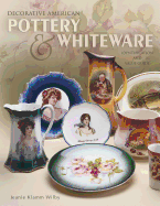 Decorative American Pottery & Whiteware: Identification and Value Guide