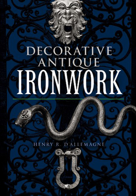 Decorative Antique Ironwork - D'Allemagne, Henry R