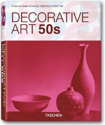 Decorative Art 50s - Fiell, Charlotte (Editor), and Fiell, Peter (Editor)