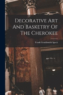 Decorative Art And Basketry Of The Cherokee