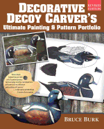 Decorative Decoy Carver's Ultimate Painting & Pattern Portfolio, Revised Edition