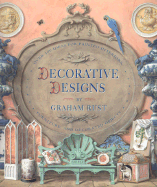 Decorative Designs: Over 100 Ideas for Painted Interiors, Furniture, and Decorated Objects - Rust, Graham