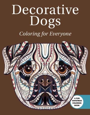 Decorative Dogs: Coloring for Everyone - Skyhorse Publishing