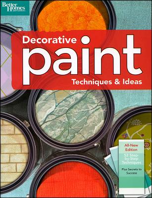 Decorative Paint Techniques & Ideas, 2nd Edition (Better Homes and Gardens) - Better Homes and Gardens