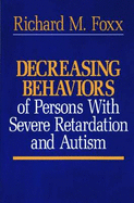 Decreasing Behaviors of Persons with Severe Retardation and Autism