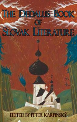 Dedalus Book of Slovak Literature - Karpinsky, Peter (Editor), and Livingstone, Janet (Translated by), and Mullek, Magdalena (Translated by)