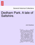 Dedham Park. a Tale of Saltshire. - Bradshaw, John