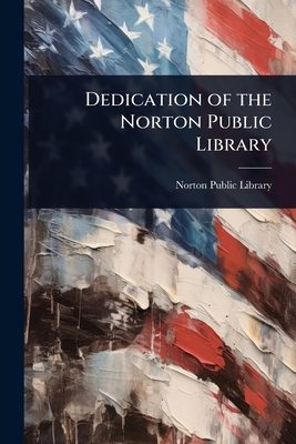 Dedication of the Norton Public Library - (Mass ), Norton Public Library