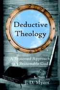 Deductive Theology: A Reasoned Approach to a Reasonable God