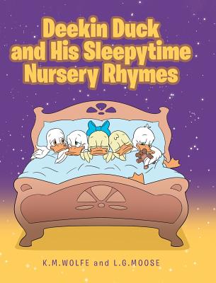 Deekin Duck and His Sleepytime Nursery Rhymes - Wolfe, K M, and Moose, L G