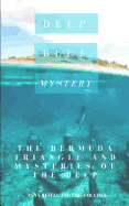 Deep Blue Mystery: The Bermuda Triangle and Mysteries of the Deep - 2 Books in 1