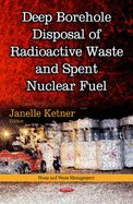 Deep Borehole Disposal of Radioactive Waste & Spent Nuclear Fuel