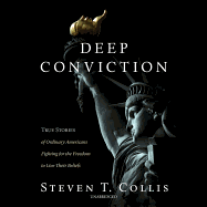 Deep Conviction: True Stories of Ordinary Americans Fighting for the Freedom to Live Their Beliefs