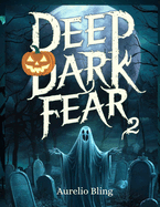 Deep Dark Fear 2: Haunting Halloween Anthology