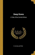 Deep Down: A Tale of the Cornish Mines