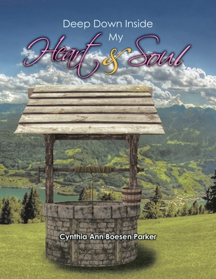 Deep Down Inside My Heart & Soul - Parker, Cynthia Ann Boesen