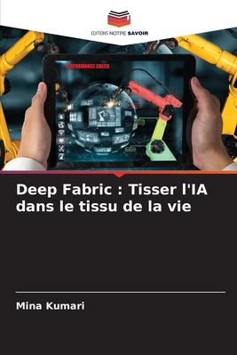 Deep Fabric: Tisser l'IA dans le tissu de la vie - Kumari, Mina