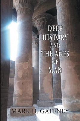 Deep History and the Ages of Man - Gaffney, Mark H