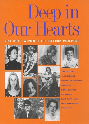 Deep in Our Hearts: Nine White Women in the Freedom Movement - Curry, Constance, and Burlage, Dorothy Dawson, and Baker, Elaine Delott