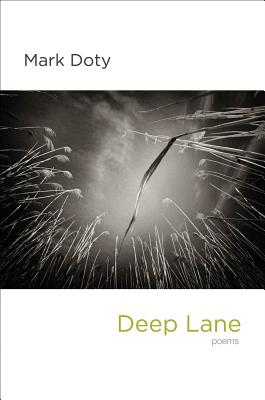 Deep Lane: Poems - Doty, Mark