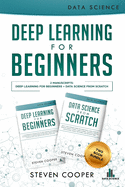 Deep Learning For Beginners: 2 Manuscripts: Deep Learning For Beginners And Data Science From Scratch