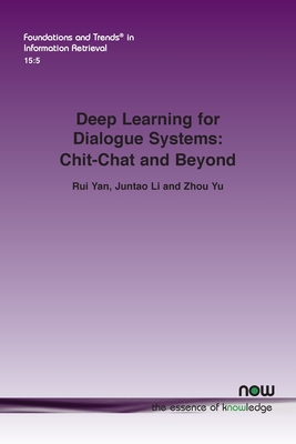 Deep Learning for Dialogue Systems: Chit-Chat and Beyond - Yan, Rui, and Li, Juntao, and Yu, Zhou