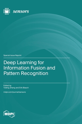 Deep Learning for Information Fusion and Pattern Recognition - Zheng, Yufeng (Guest editor), and Blasch, Erik (Guest editor)