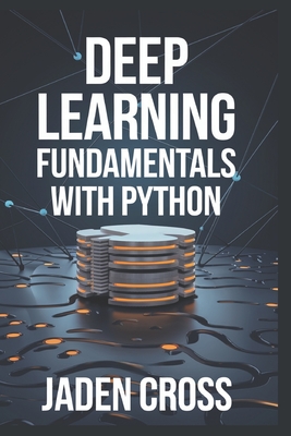 Deep Learning Fundamentals with Python - Cross, Jaden