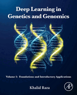 Deep Learning in Genetics and Genomics: Volume 1: Foundations and Introductory Applications